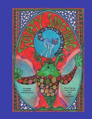 Joan Worth - Fourty Something: 40 pages ready for colored pencils, Häftad