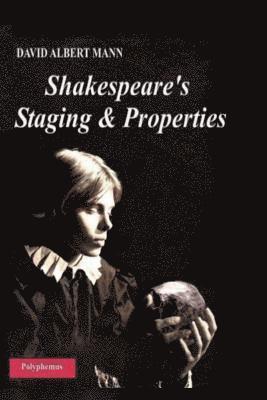 Shakespeare's Staging and Properties