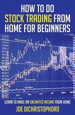 bokomslag How to Do Stock Trading from Home for Beginners: Learn to Make an Unlimited Income from Home