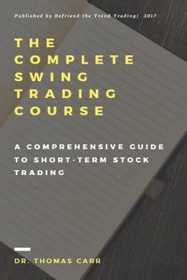 The Complete Swing Trading Course: A comprehensive Guide to Short-Term Stock Trading 1