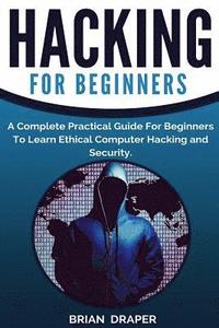 bokomslag Hacking: A Complete Practical Guide For Beginners To Learn Ethical Computer Hacking and Security