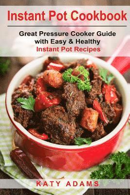 bokomslag Instant Pot Cookbook: Great Pressure Cooker Guide with Easy & Healthy Instant Po