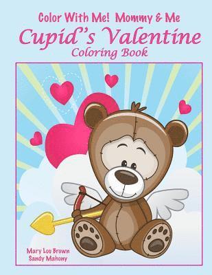 Color With Me! Mommy & Me: Cupid's Valentine Coloring Book 1