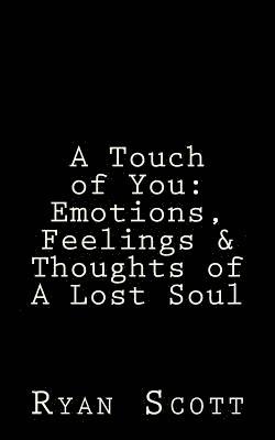 A Touch of You: Emotions, Feelings & Thoughts of A Lost Soul 1