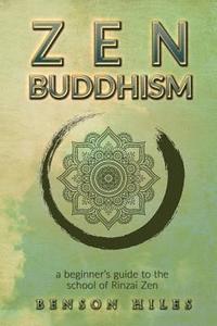 bokomslag Zen Buddhism: : a beginners guide to the school of Rinzai Zen