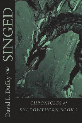 Singed: Shadowthorn Chronicles Book 2 1