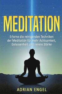 bokomslag Meditation für Anfänger: Erlerne die reinigenden Techniken der Meditation für mehr Achtsamkeit, Gelassenheit und innere Stärke