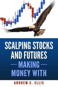 bokomslag Scalping Stocks and Futures: Making Money With: Top Strategies