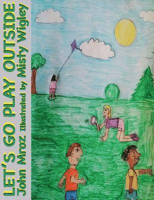 John Mroz - Let's Go Play Outside, Häftad