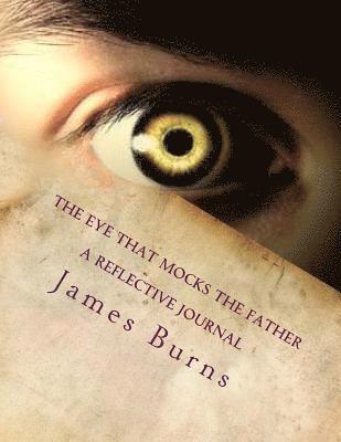 James Burns - The Eye That Mocks The Father, Häftad