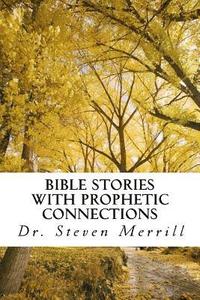 bokomslag Bible Stories with Prophetic Connections: Probing Sermons for Inquisitive Preachers