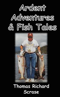 Thomas Richard Scrase - Ardent Adventures & Fish Tales, Häftad