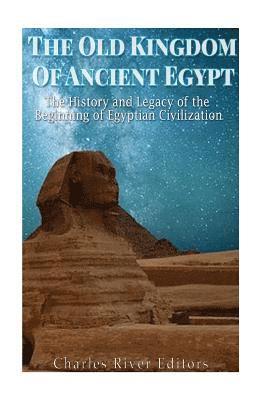 Charles River, Charles River Editors - Old Kingdom of Ancient Egypt, Häftad