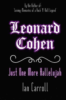 Ian Carroll - Leonard Cohen: Just One More Hallelujah, Häftad