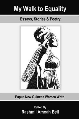 My Walk to Equality: Essays, Stories and Poetry by Papua New Guinean Women 1