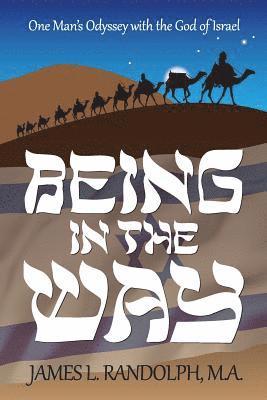 bokomslag Being In The Way: One Man's Odyssey With the God of Israel