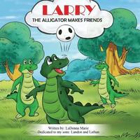 bokomslag Larry the Alligator: Makes Friends