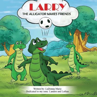 Larry the Alligator: Makes Friends 1