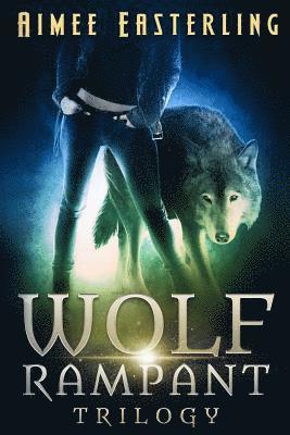 Wolf Rampant Trilogy: A Fantastical Werewolf Adventure 1