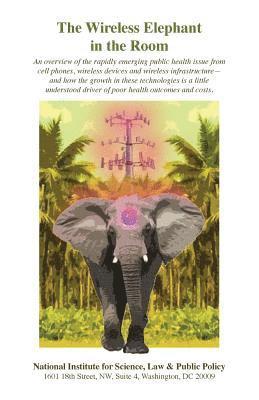 The Wireless Elephant in the Room: An overview of the rapidly emerging public health issue from cell phones, wireless devices and wireless infrastruct 1