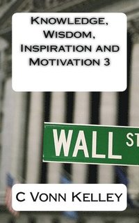 bokomslag Knowledge, Wisdom, Inspiration and Motivation 3