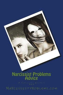 Narcissist Problems Advice: A Survivors Guide 1 1