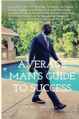 bokomslag The Average Man's Guide To Success: How Anyone Can Get Rich