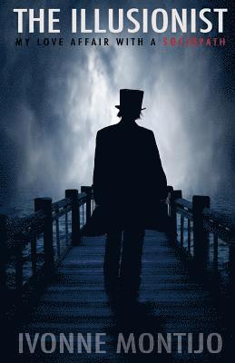 The Illusionist: My Love Affair With A Sociopath 1