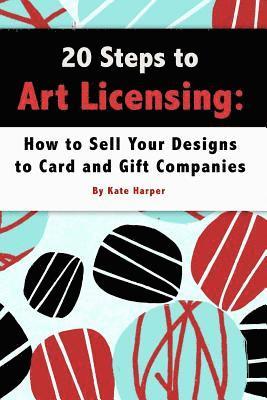 Kate Harper - 20 Steps to Art Licensing: How to Sell Your Designs to Greeting Card and Gift Companies, Häftad
