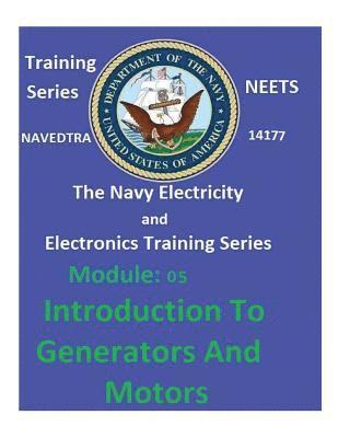 The Navy Electricity and Electronics Training Series: Module 05 Introduction To Generators And Motors
