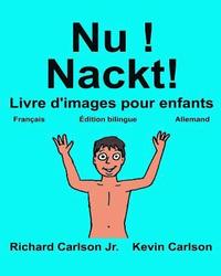 bokomslag Nu ! Nackt!: Livre d'images pour enfants Français-Allemand (Édition bilingue)