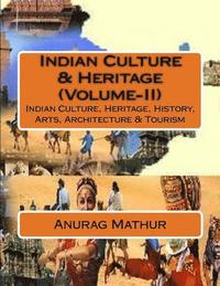 bokomslag Indian Culture & Heritage (Volume-II): Indian Culture, Heritage, History, Arts, Architecture & Tourism