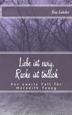 bokomslag Liebe ist ewig, Rache ist tödlich: Der zweite Fall für Meredith Young