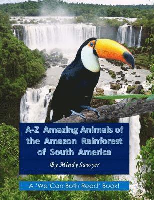 Mindy Sawyer - A-Z Amazing Animals of the Amazon Rainforest of South America: Fun facts and big colorful pictures of awesome animals that live in the South American, Häftad