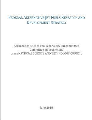 Federal Alternative Jet Fuels Research and Development Strategy 1