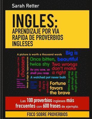 bokomslag Ingles: Aprendizaje por Via Rapida de Proverbios Ingleses: Las 100 proverbios ingleses mas frecuentes con 600 frases de ejempl