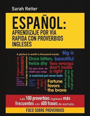 bokomslag Espanol: Aprendizaje por Via Rapida con Proverbios Ingleses: Las 100 proverbios ingleses más frecuentes con 600 frases de ejemp