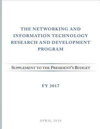 bokomslag Networking and Information Technology Research and Development Program: Supplement to the President's Budget: FY 2017