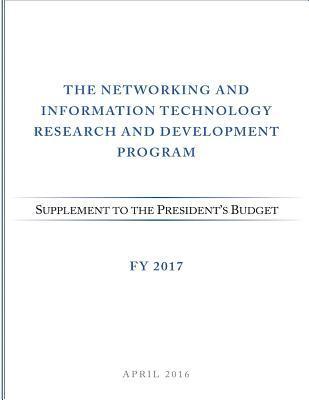bokomslag Networking and Information Technology Research and Development Program: Supplement to the President's Budget: FY 2017
