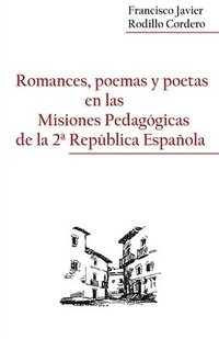 bokomslag Romances, poemas y poetas en las Misiones Pedagogicas de la 2a Republica Española
