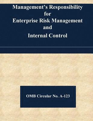 Management's Responsibility for Enterprise Risk Management and Internal Control: OMB Circular No. A-123 1