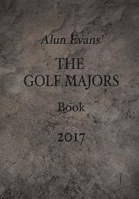 bokomslag Alun Evans' The Golf Majors Book, 2017