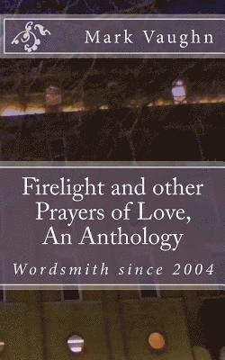 Firelight and other Prayers of Love, An Anthology 1