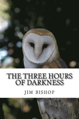 Jim Bishop - The three hours of darkness, Häftad