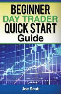 bokomslag Beginner Day Trader Quick $tart Guide