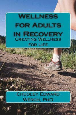 Wellness for Adults in Recovery: Creating Wellness for Life 1