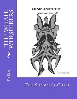 The Whale Whisperers: : The Shaman's Curse 1