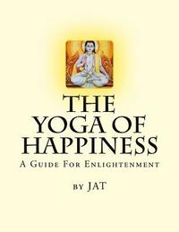 bokomslag The Yoga Of Happiness: A Guide For Enlightenment