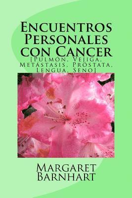 Encuentros Personales con Cancer: [Pulmon, Vejiga, Metastasis, Prostata, Lengua, Seno] 1