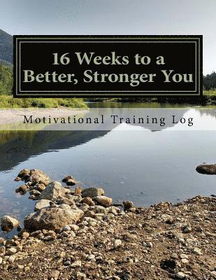 Justin G. Pangie - 16 Weeks to a Better, Stronger You Training log, Häftad